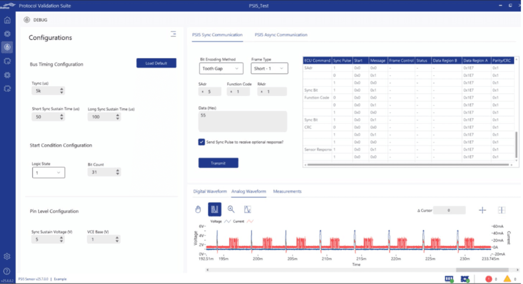 Peek and Poke GUI for interactive debug of the PSI5 interface. This helps to exercising and debugging the PSI5 communication manually. User can configure any
allowed timing/voltage parameters to debug the transactions. 